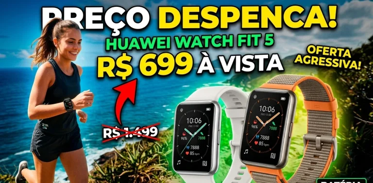 Imagem promocional do Huawei Watch Fit 5 com destaque para queda de preço, mostrando o smartwatch, uma pessoa correndo e a oferta de R$ 699 à vista.